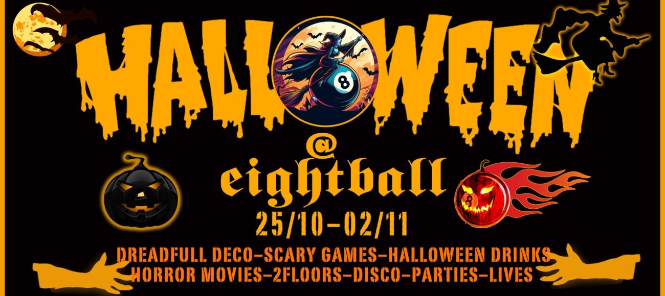 HALLOWEEN EIGHTBALL 25/10 – 2/11