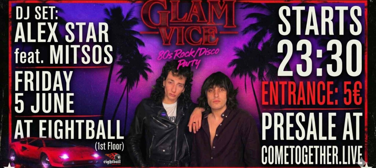 GLAM VICE: 80s ROCK–DISCO PARTY // 05.06.2026 // EIGHTBALL (ΠΑΝΩ ΟΡΟΦΟΣ)
