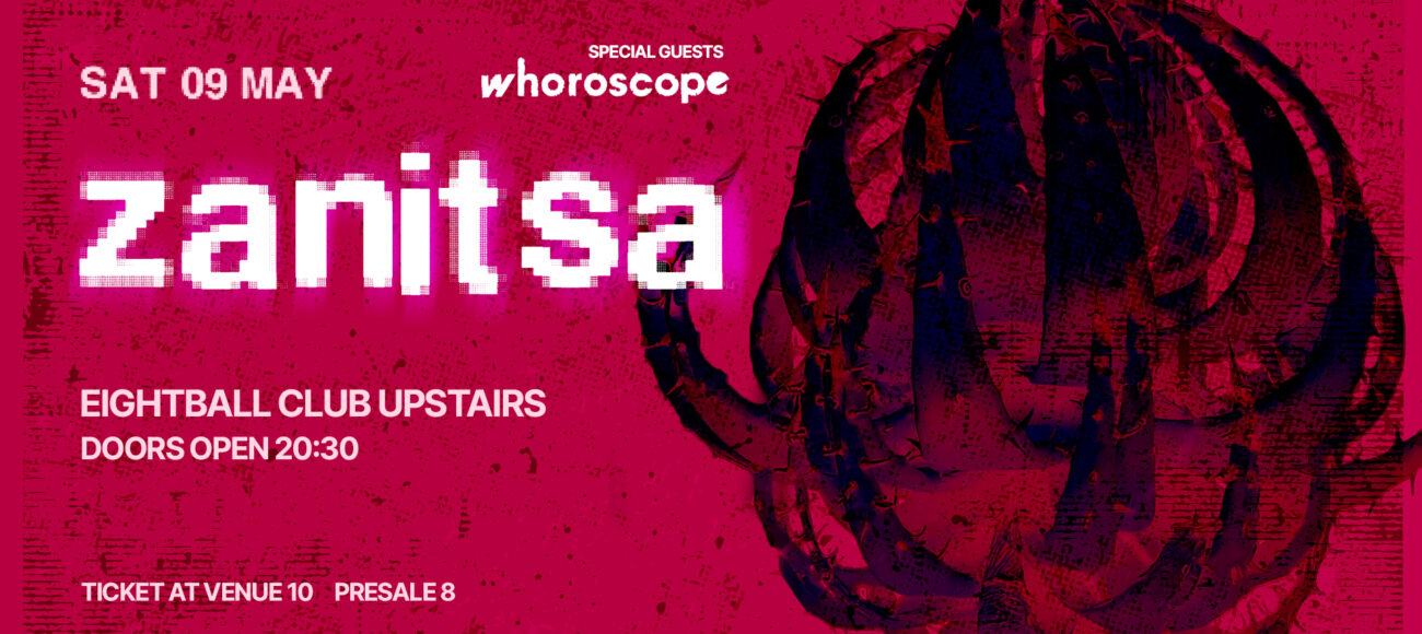 ZANITSA w/ whoroscope LIVE @Eightball