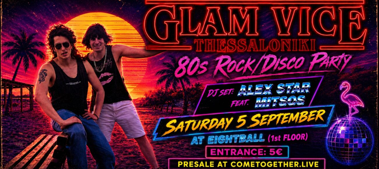 GLAM VICE: THESSALONIKI 80s Rock/Disco Party