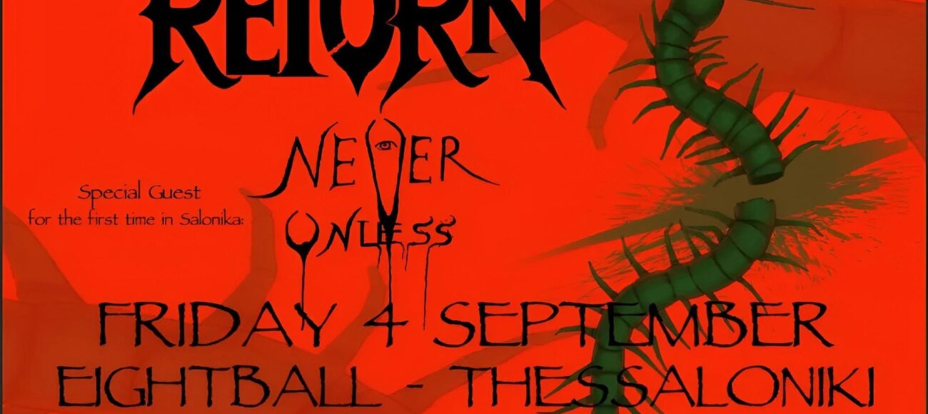 RETORN + NEVER UNLESS LIVE IN THESSALONIKI – EIGHTBALL CLUB
